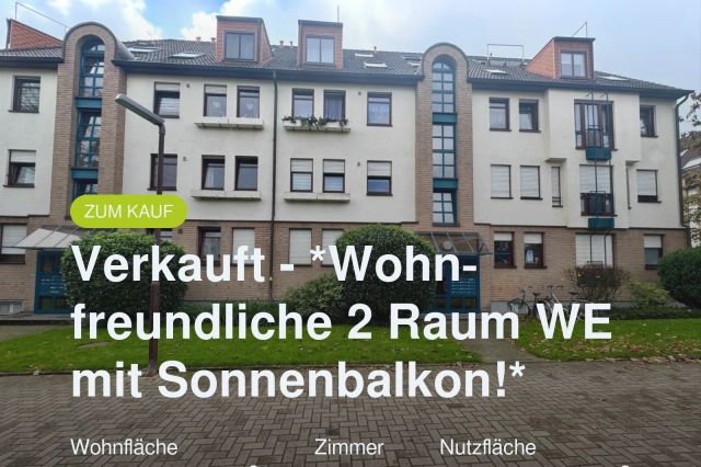 Neu im Angebot: Verkauft –  *Wohnfreundliche 2 Raum WE mit Sonnenbalkon!*